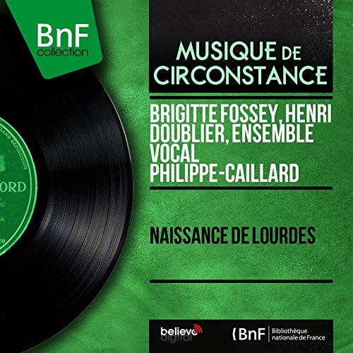Naissance de Lourdes (Mono Version) Brigitte Fossey, Henri Doublier