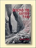 Beyond the Khyber Pass: The Road to British Disaster in the First Afghan War 0394569342 Book Cover
