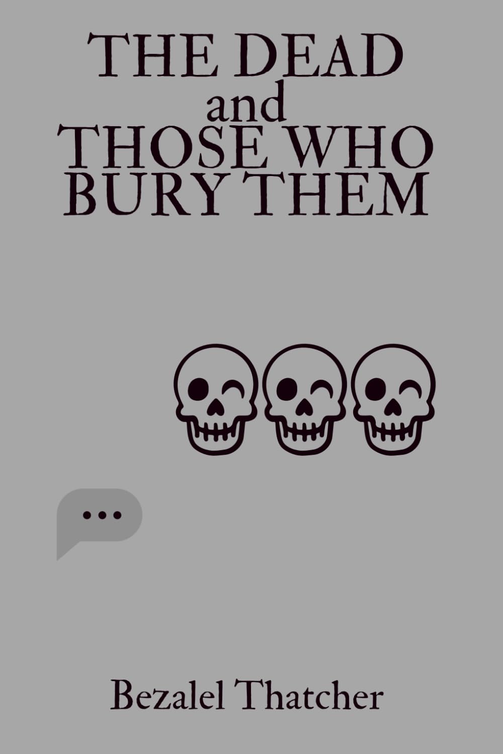 The Dead and Those Who Bury Them: A Novella