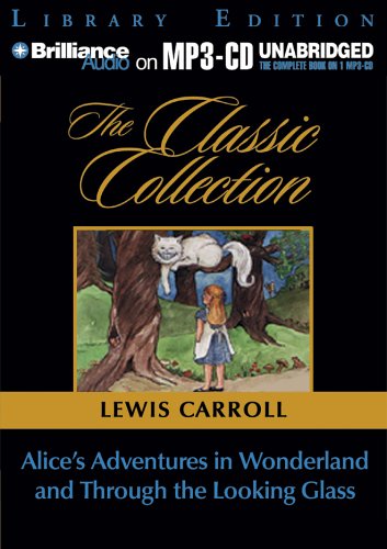 Alice in Wonderland / Through the Looking Glass (Classic Collection (Brilliance Audio))