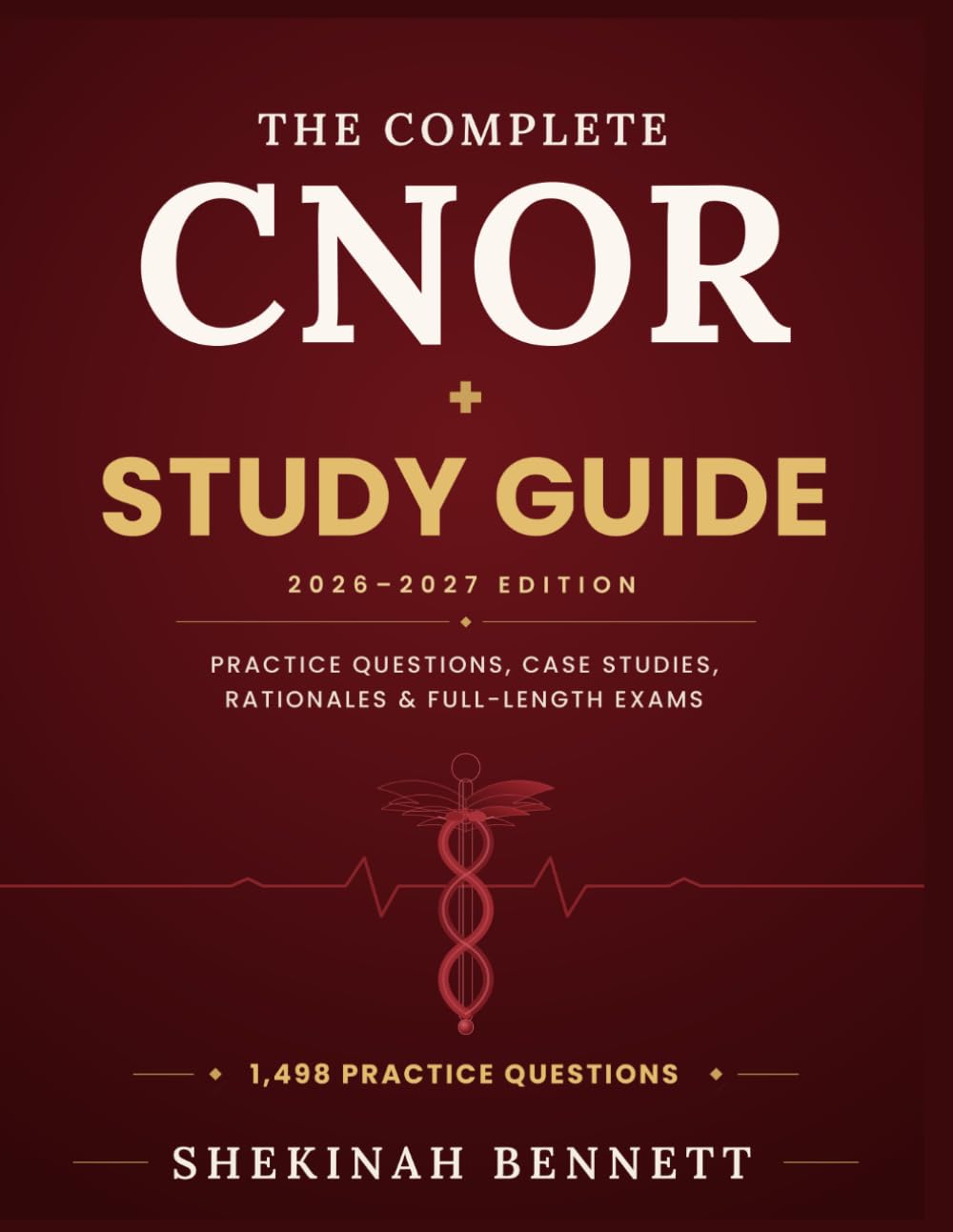 CNOR Study Guide 2026–2027: Complete Perioperative Nursing Certification Review · 1,498 Practice Questions, 5 Full-Length Exams & Detailed Rationales