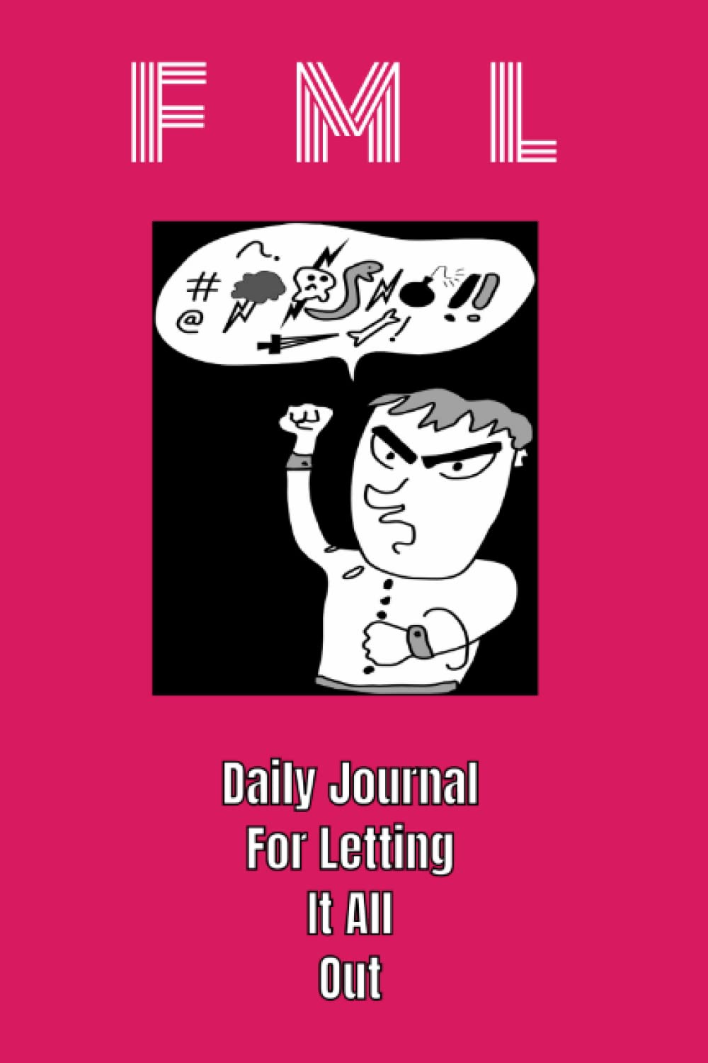 FML: Daily Journal For Letting It All Out