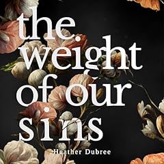 The Weight of Our Sins Audiolibro Por Heather Dubree arte de portada