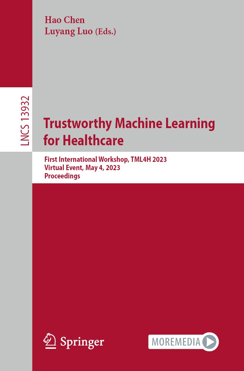 Trustworthy Machine Learning for Healthcare: First International Workshop, TML4H 2023, Virtual Event, May 4, 2023, Proceedings