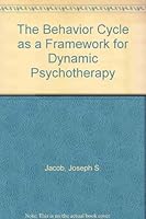 The Behavior Cycle As a Framework for Dynamic Psychotherapy 0898762170 Book Cover