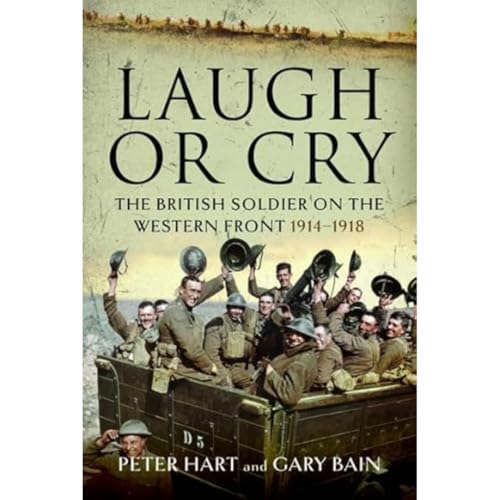 Laugh or Cry: The British Soldier on the Western Front, 1914–1918