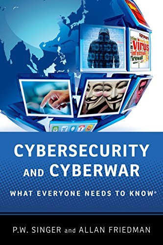 [cybersecurity and cyberwar: what everyone needs to knowÂ®] [by…