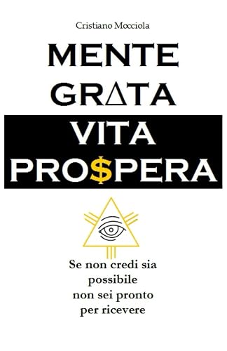 Mente grata Vita Prospera: Se non credi sia possibile non sei pronto per ricevere