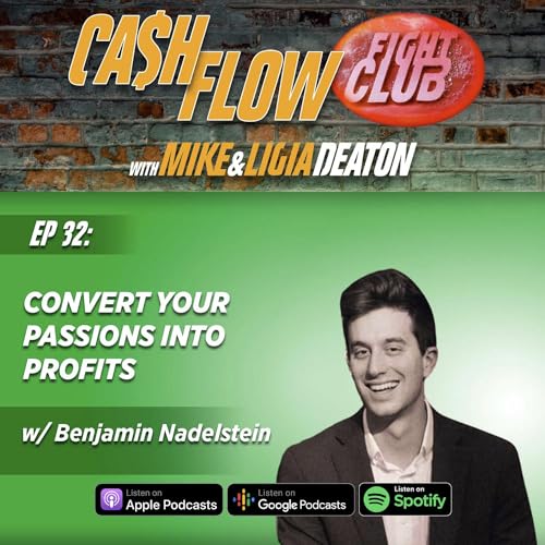 E32: Convert Your Passions Into Profits with Benjamin Nadelstein Podcast Por  arte de portada