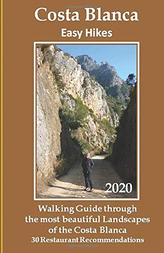 Costa Blanca Easy Hikes: Walking Guide through the most beautiful Landscapes of the Costa Blanca