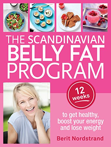 The Scandinavian Belly Fat Program: 12 weeks to get healthy, boost your energy and lose weight