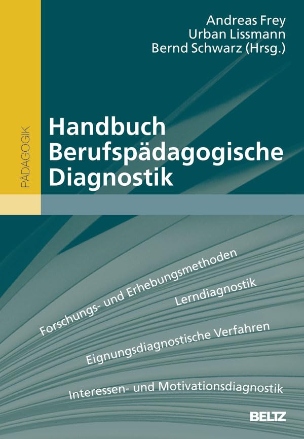 Handbuch Berufspädagogische Diagnostik: Forschungs- und Erhebungsmethoden, Lerndiagnostik, Eignungsdiagnostische Verfahren, Interessen- und Motivationsdiagnostik