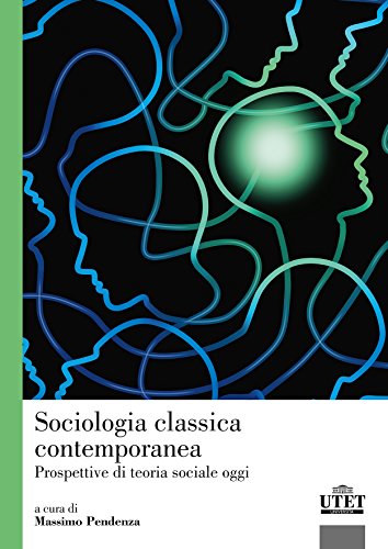 Sociologia Classica Contemporanea. Prospettiva Di Teoria Sociale Oggi