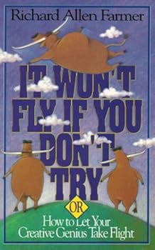 Paperback It Won't Fly If You Don't Try: Or How to Let Your Creative Genius Take Flight by Richard Allen Farmer (1992-01-06) Book