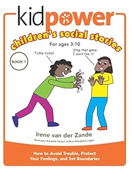 Kidpower Children's Social Stories Book 1 : How to Avoid Trouble, Protect Your Feelings, and Set Boundaries
