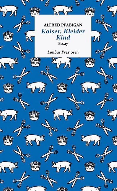 Kaiser, Kleider, Kind: Die Kunst des Betrugs und seiner vermeintlichen...