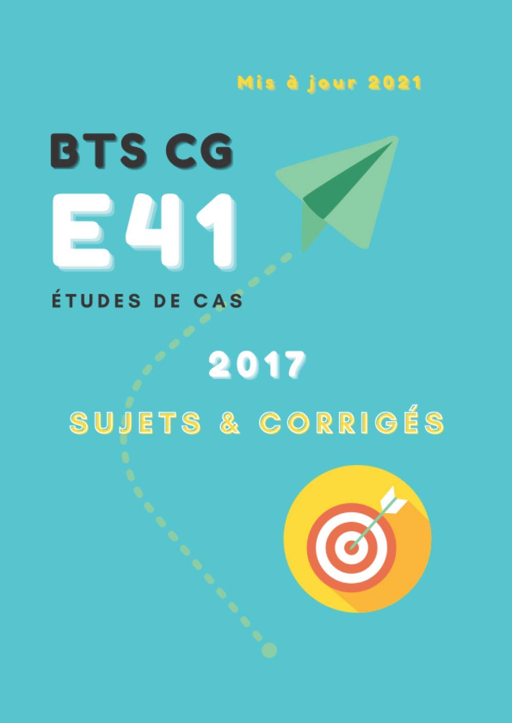 Études de cas E41 | Sujets & corrigés | BTS CG | 2017 | Mis à jour 2021 (Comment réussir son BTS CG !)