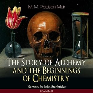 The Story of Alchemy and the Beginnings of Chemistry Audiolibro Por M. M. Pattison Muir arte de portada