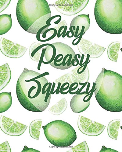 Easy Peasy Squeezy Happiness Journal: Creative Notebook, Coloring Pages And Happy Journal For Women For A Fun, Fresh And Lighter You - Watercolor Limes Design 8x10