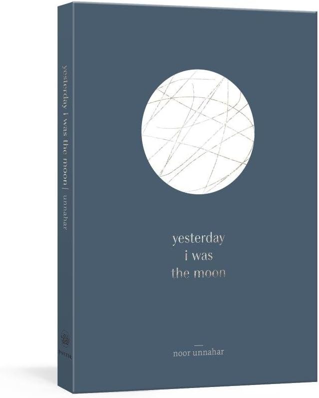 Yesterday i was the moon: A Poetry Collection on Self-Discovery, Love, Heartbreak & Healing | Viral Insta-Poetry by Noor Unnahar