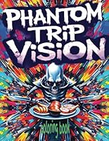 PHANTOM TRIP VISION coloring book: 51 Pages Of Kaleidoscope Attempts to Visualize A Zombie Eating Snacks Waiting For Color Application By Youthful Elderly, Teens, Adults, And Mature Kids B0F5N9XQB1 Book Cover