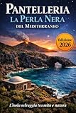Pantelleria: La Perla Nera del Mediterraneo