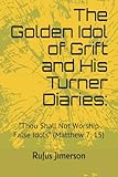 diarios turner  The Golden Idol of Grift and His Turner Diaries:: “Thou Shall Not Worship False Idols” (Matthew 7: 15)