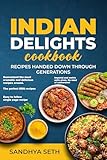 Indian Delights Cookbook - super easy & quick recipes : 60 traditional & authentic healthy Indian recipes + Indo-European fusion specials + breads + vegetarian recipes + tips for your next BBQ!