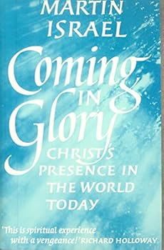Paperback Coming in Glory: Christ's Presence in the World Today Book