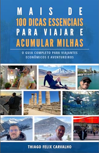 Mais de 100 Dicas Essenciais para Viajar e Acumular Milhas: O Gui...