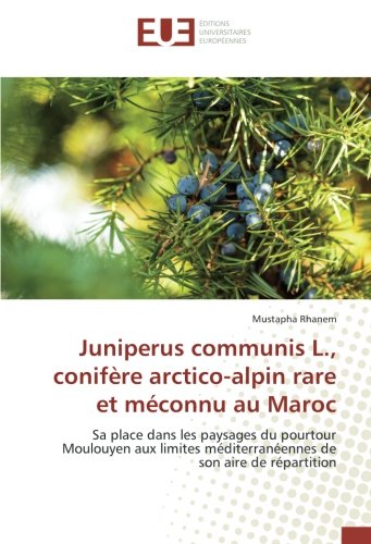 Juniperus communis L., conifere arctico-alpin rare: Sa place dans les paysages du pourtour Moulouyen a