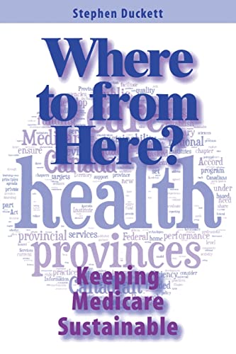 Where to from Here?: Keeping Medicare Sustainable (Queen's Policy Studies Series) (Volume 161)