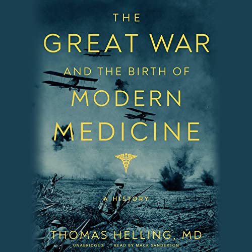 The Great War and the Birth of Modern Medicine by Thomas Helling MD episode artwork