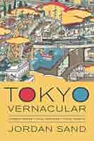 Tokyo Vernacular: Common Spaces, Local Histories, Found