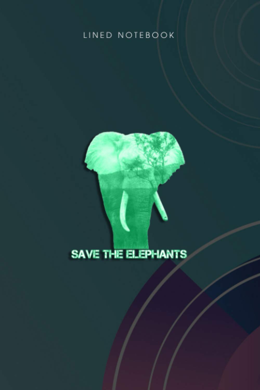 Lined Notebook Save The Elephants Animal Rights Activist Pullover: Life, 6x9 inch, To Do, Monthly, To Do List, Wedding, Planning, 120 Pages