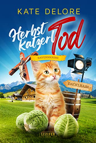 HERBSTKATZERLTOD: Bayernkrimi (Kriminalgeschichten im bayerischen Dacklrain 2) von [Kate Delore]