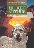 EL REY ARTHUR: Nivel 2 (Spanish Easy Reader) (Spanish Edition)