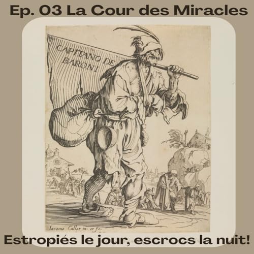 Ep.03 La Cour des Miracles (Estropi&eacute;s le jour, escrocs la nuit!)