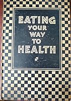 Eating Your Way to Health B0017H85O8 Book Cover