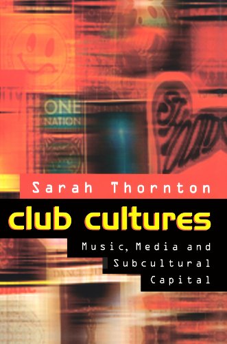 Club cultures - music, media and subcultural capital [Lingua inglese]