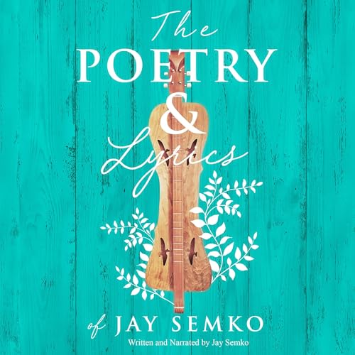 Audiobook: The Poetry and Lyrics of Jay Semko by Jay Semko episode artwork