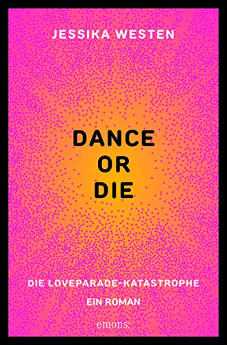 DANCE OR DIE: Die Loveparade-Katastrophe von Jessika Westen