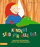 kasperletheater holzpuppen  Kinder, seid ihr alle da?: Lustige Stücke für’s Kasperltheater, praktische Tipps, pfiffige Kasperljausen