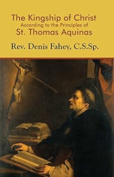 Paperback The Kingship of Christ According to the Principles of Saint Thomas Aquinas Book