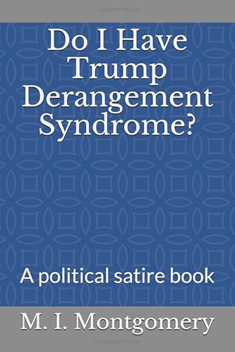 Do I Have Trump Derangement Syndrome?: A political satire book
