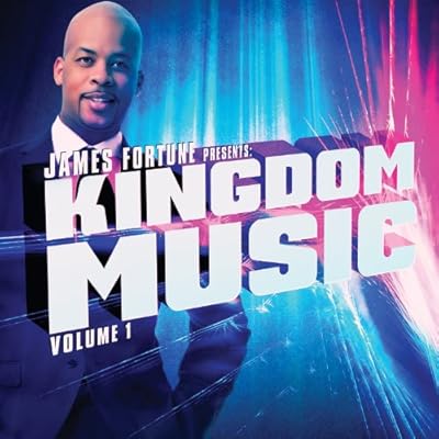 James Fortune Presents Kingdom Music Vol. 1