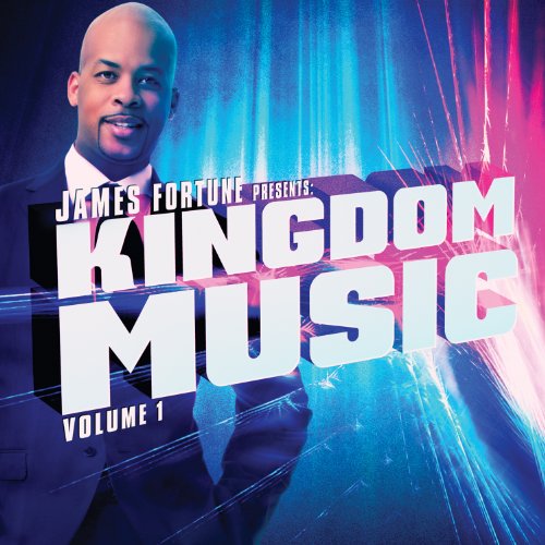 James Fortune Presents Kingdom Music Vol