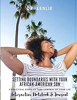 Setting Boundaries with your African American Son: 8 Practical Steps to Take Control of Your Life - Interactive Notebook & Journal 1731460740 Book Cover