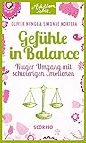  Gefühle in Balance: Kluger Umgang mit schwierigen Emotionen (Achtsam leben)