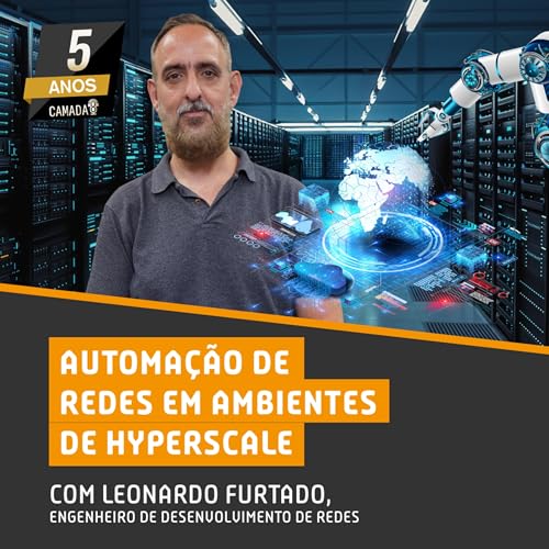 #70 - Automa&ccedil;&atilde;o de Redes em ambientes de Hyperscale com Leonardo Furtado